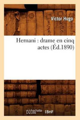 Hernani: Drame En Cinq Actes (Ed.1890)