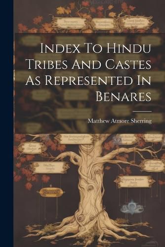 Cover image for Index To Hindu Tribes And Castes As Represented In Benares