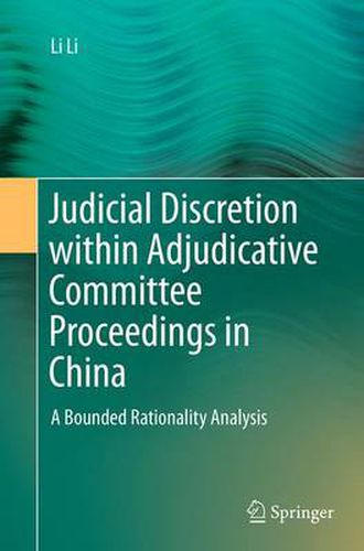 Cover image for Judicial Discretion within Adjudicative Committee Proceedings in China: A Bounded Rationality Analysis