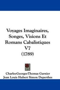 Cover image for Voyages Imaginaires, Songes, Visions Et Romans Cabalistiques V7 (1789)