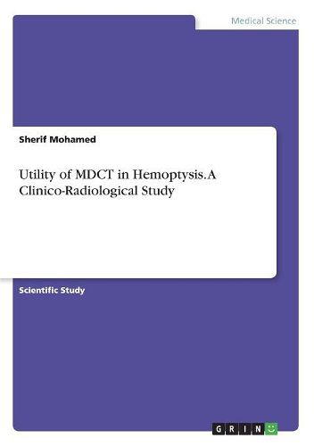 Cover image for Utility of MDCT in Hemoptysis. A Clinico-Radiological Study