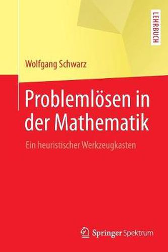 Cover image for Problemloesen in Der Mathematik: Ein Heuristischer Werkzeugkasten
