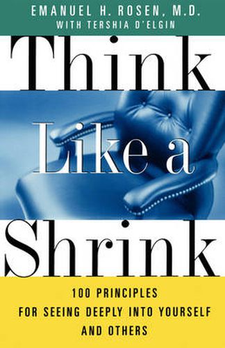 Cover image for Think Like a Shrink: 100 Principles for seeing deeply into Yourself and Others