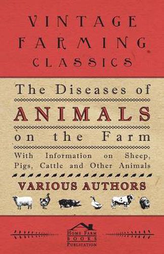 Cover image for The Diseases of Animals on the Farm - With Information on Sheep, Pigs, Cattle and Other Animals