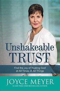 Cover image for Unshakeable Trust: Find the Joy of Trusting God at All Times, in All Things