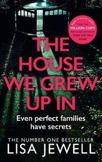 Cover image for The House We Grew Up In: From the number one bestselling author of The Family Upstairs