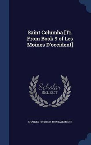 Saint Columba [tr. from Book 9 of Les Moines D'Occident]