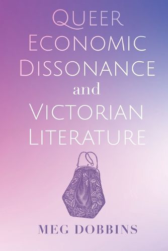 Cover image for Queer Economic Dissonance and Victorian Literature