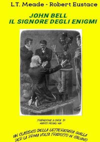 Cover image for John Bell, il signore degli enigmi