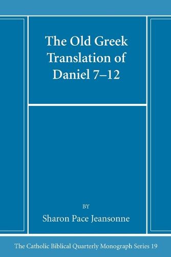 The Old Greek Translation of Daniel 7-12