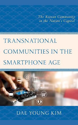 Transnational Communities in the Smartphone Age: The Korean Community in the Nation's Capital