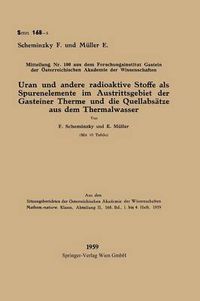 Cover image for Uran Und Andere Radioaktive Stoffe ALS Spurenelemente Im Austrittsgebiet Der Gasteiner Therme Und Die Quellabsatze Aus Dem Thermalwasser