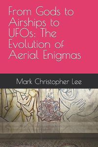 Cover image for From Gods to Airships to UFOs