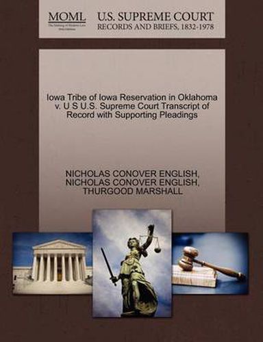 Cover image for Iowa Tribe of Iowa Reservation in Oklahoma V. U S U.S. Supreme Court Transcript of Record with Supporting Pleadings