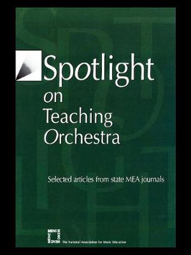 Cover image for Spotlight on Teaching Orchestra: Selected Articles from State MEA Journals