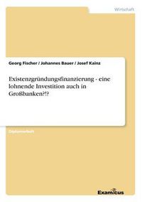 Cover image for Existenzgrundungsfinanzierung - eine lohnende Investition auch in Grossbanken?!?