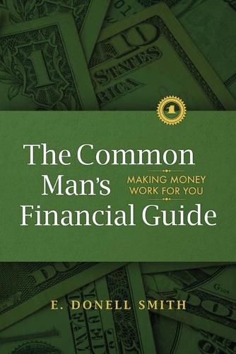 Cover image for The Common Man's Financial Guide: Making Money Work For You