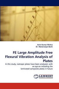 Cover image for Fe Large Amplitude Free Flexural Vibration Analysis of Plates