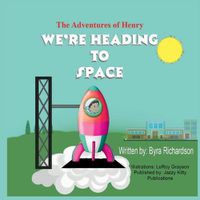 Cover image for The Adventures of Henry We're Heading to Space