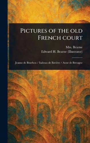 Cover image for Pictures of the Old French Court