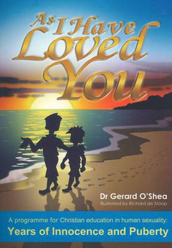 Cover image for As I Have Loved You.: A Programme for Christian Education in Human Sexuality: Years of Innocence and Puberty