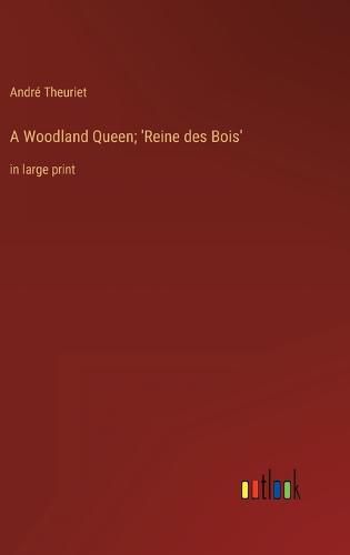 Cover image for A Woodland Queen; 'Reine des Bois'
