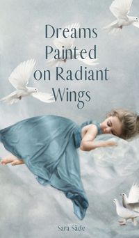 Cover image for Dreams Painted on Radiant Wings