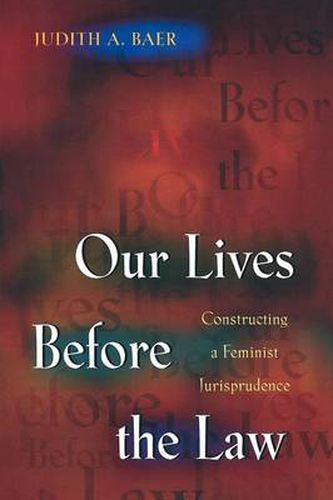 Cover image for Our Lives Before the Law: Constructing a Feminist Jurisprudence