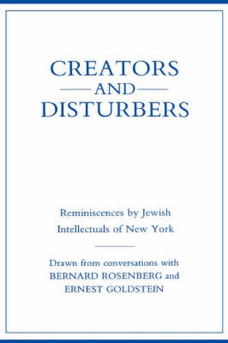 Cover image for Creators and Disturbers: Reminiscences by Jewish Intellectuals of New York