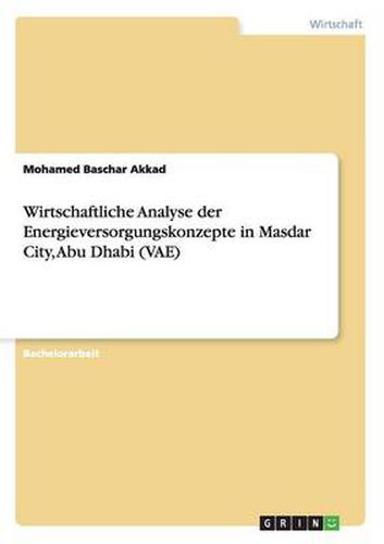 Cover image for Wirtschaftliche Analyse der Energieversorgungskonzepte in Masdar City, Abu Dhabi (VAE)