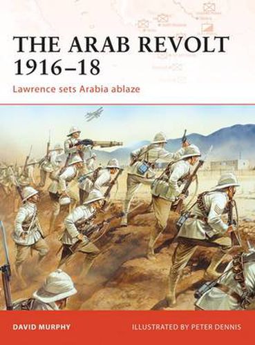 The Arab Revolt 1916-18: Lawrence sets Arabia ablaze