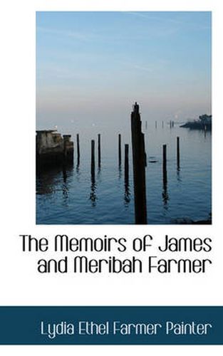 Cover image for The Memoirs of James and Meribah Farmer