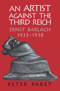 Cover image for An Artist against the Third Reich: Ernst Barlach, 1933-1938