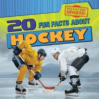 Cover image for 20 Fun Facts about Hockey