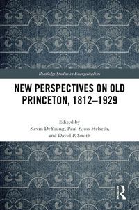 Cover image for New Perspectives on Old Princeton, 1812-1929