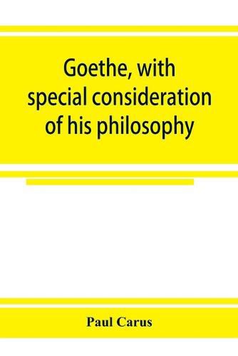 Cover image for Goethe, with special consideration of his philosophy