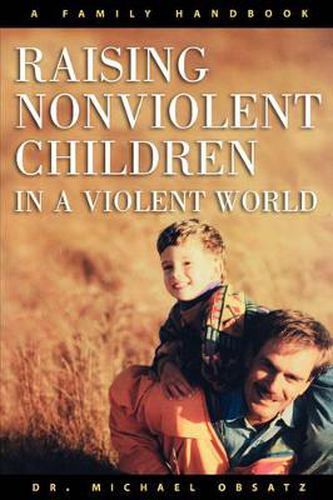 Cover image for Raising Nonviolent Children in a Violent World: A Family Handbook