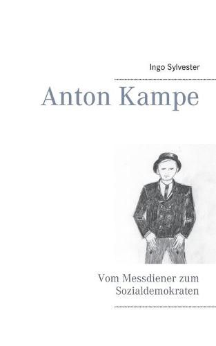 Cover image for Anton Kampe: Vom Messdiener zum Sozialdemokraten