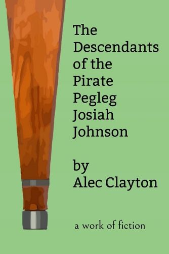 Cover image for The Descendants of the Pirate Pegleg Josiah Johnson