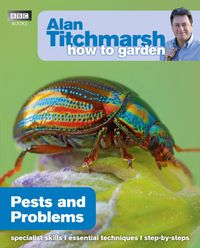 Cover image for Alan Titchmarsh How to Garden: Pests and Problems