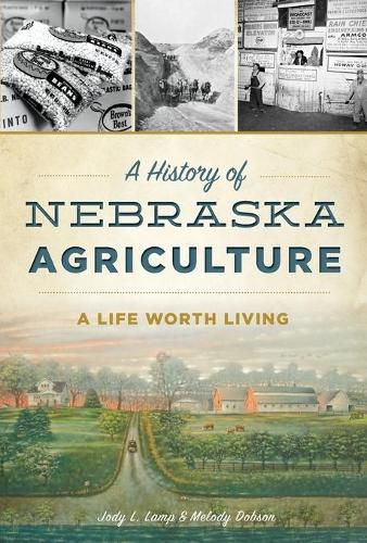 Cover image for A History of Nebraska Agriculture: A Life Worth Living