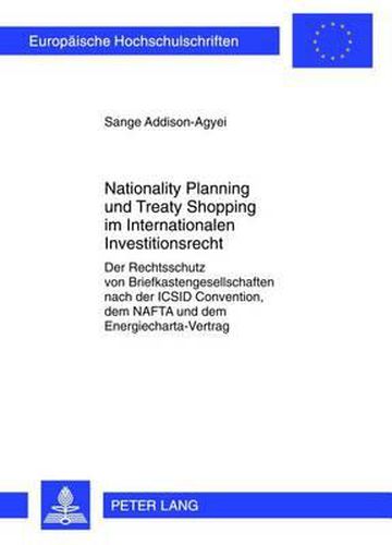 Cover image for Nationality Planning Und Treaty Shopping Im Internationalen Investitionsrecht: Der Rechtsschutz Von Briefkastengesellschaften Nach Der ICSID Convention, Dem NAFTA Und Dem Energiecharta-Vertrag