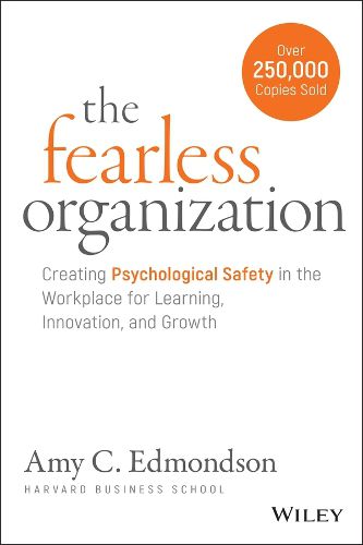 Cover image for The Fearless Organization - Creating Psychological Safety in the Workplace for Learning, Innovation, and Growth