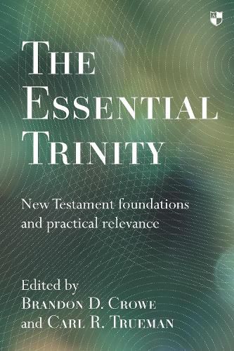 Cover image for The Essential Trinity: New Testament Foundations And Practical Relevance