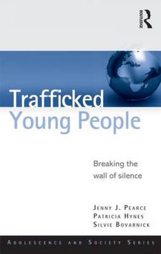 Cover image for Trafficked Young People: Breaking the Wall of Silence