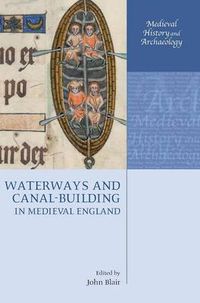 Cover image for Waterways and Canal-building in Medieval England