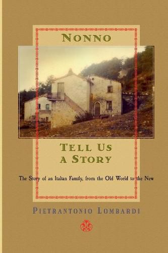 Nonno tell us a story: The Story of an Italian Family, from the Old to the New