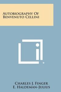 Cover image for Autobiography of Benvenuto Cellini