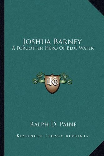 Joshua Barney: A Forgotten Hero of Blue Water