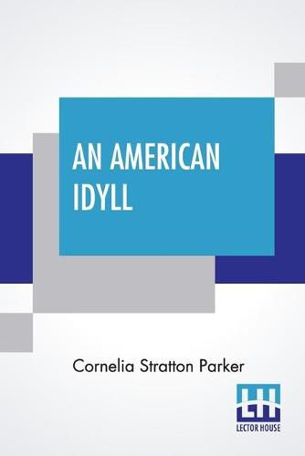 Cover image for An American Idyll: The Life Of Carleton H. Parker